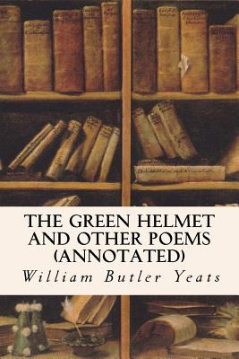 Libro The Green Helmet And Other Poems (annotated) - Yeat...