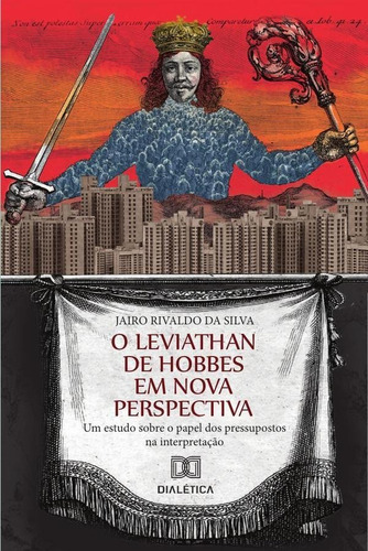 O Leviathan De Hobbes Em Nova Perspectiva, De Jairo Rivaldo Da Silva. Editorial Dialética, Tapa Blanda En Portugués, 2019