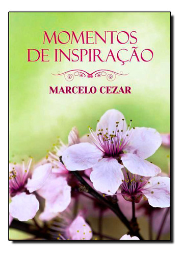 Momentos De Inspriação - Capa Brochura, De Marcelo  Cezar. Editora Vida & Consciência, Capa Dura Em Português