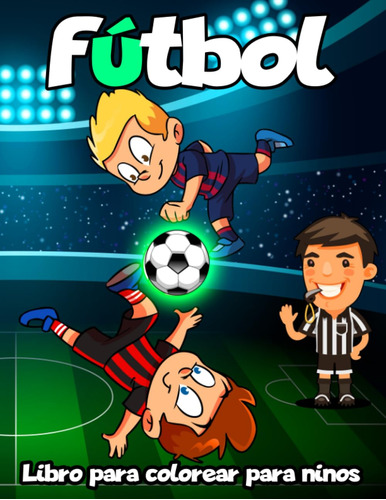 Libro Para Colorear De Fútbol Para Niños: Libro Para Colo...
