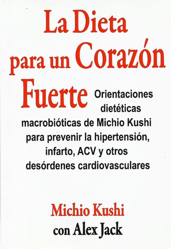 La Dieta Para Un Corazón Fuerte- Michio Kushi, Macrobiótica