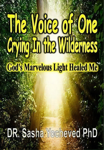 The Voice Of One Crying In The Wilderness, De Dr Sasha Yocheved Phd. Editorial Revival Waves Glory Ministries, Tapa Dura En Inglés