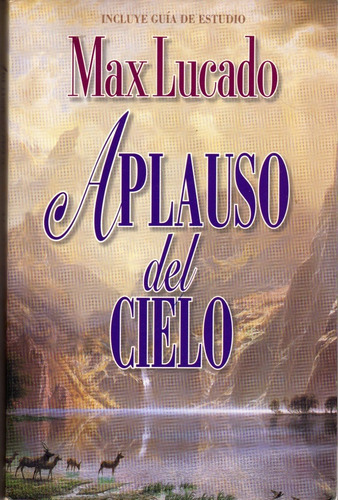 Aplauso Del Cielo. Max Lucado