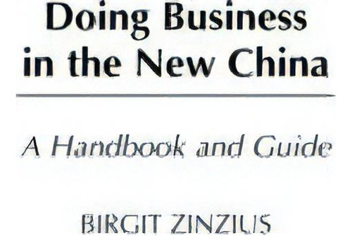 Doing Business In The New China, De Birgit Zinzius. Editorial Abc Clio, Tapa Blanda En Inglés