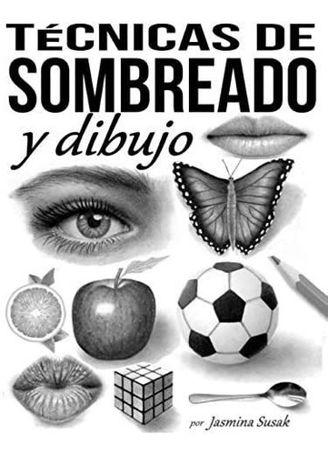 Libro: Técnicas De Sombreado Y Dibujo (spanish Edition)