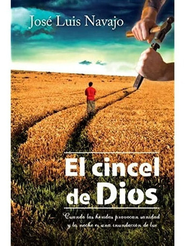 El Cincel De Dios, De Jose Luis Navajo. Editorial Tyndale En Español