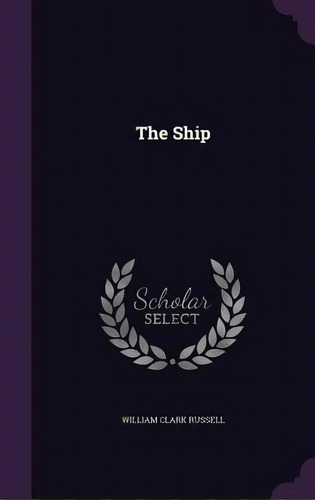 The Ship, De Russell, William Clark. Editorial Palala Pr, Tapa Dura En Inglés