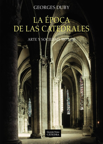 La Época De Las Cátedrales, Georges Duby, Ed. Cátedra