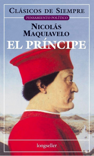 EL PRINCIPE [COMPLETO], de Maquiavelo, Nicolás. Editorial Longseller en español, 2005