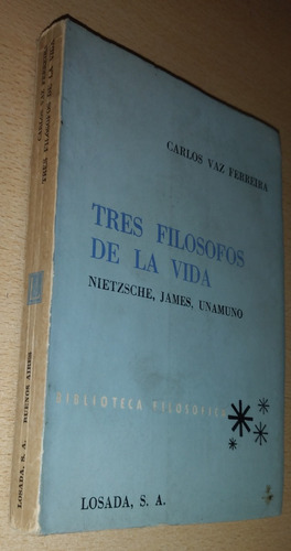 Tres Filósofos De La Vida Carlos Vaz Ferreira Losada 1965