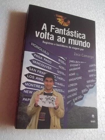 Livro A Fantástica Volta Ao Mundo - Zeca Camargo