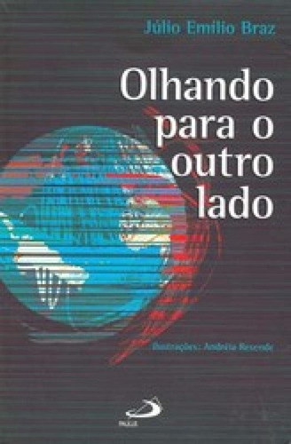 Olhando Para O Outro Lado - Paulus, De Julio Emilio Braz. Editora Pia Sociedade De Sao Paulo - Cepad, Capa Mole, Edição 1 Em Português