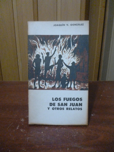 Los Fuegos De San Juan Y Otros Relatos - Joaquín V. González