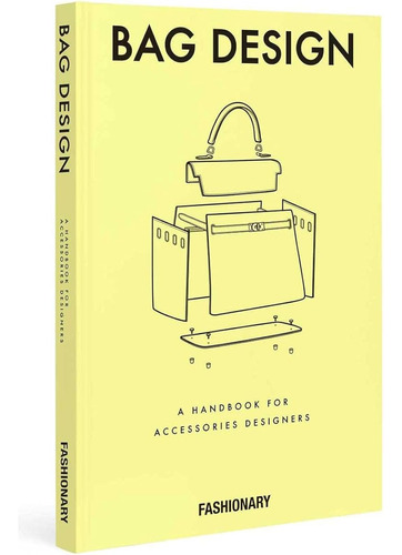 Fashionary Bag Design: A Handbook For Accessories Designers 