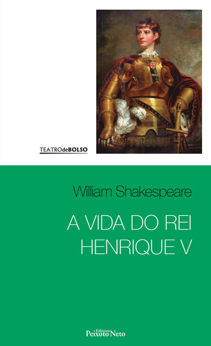 A vida do rei Henrique V, de Shakespeare, William. Coleção Shakespeare (27), vol. 27. Editorial Editora Peixoto Neto Ltda, capa mole em português, 2017