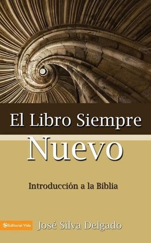 El Libro Siempre Nuevo - Introd. A La Biblia - José Silva D.