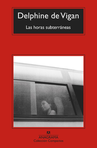 Las Horas Subterráneas - Delphine De Vigan - Anagrama