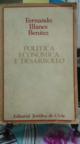 Politica Economica Y Desarrollo // Fernando Illanes