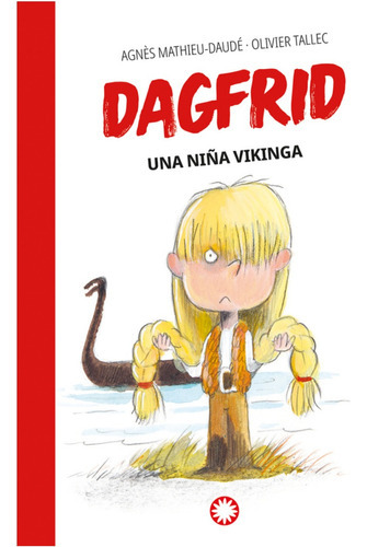 Dagfrid, Una Niña Vikinga, De Agnès Mathieu-daudé. Editorial Flamboyant, Tapa Blanda En Español