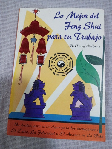 Lo Mejor Del Feng Shui Para Tu Trabajo. M. Ciang Li-kwan