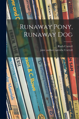 Runaway Pony, Runaway Dog, De Carroll, Ruth 1899-. Editorial Hassell Street Pr, Tapa Blanda En Inglés