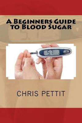 Libro A Beginners Guide To Blood Sugar - Chris Pettit