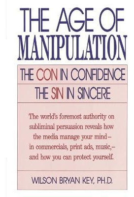 Libro The Age Of Manipulation : The Con In Confidence, Th...