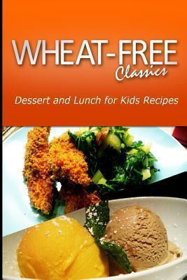 Libro Wheat-free Classics - Dessert And Lunch For Kids Re...