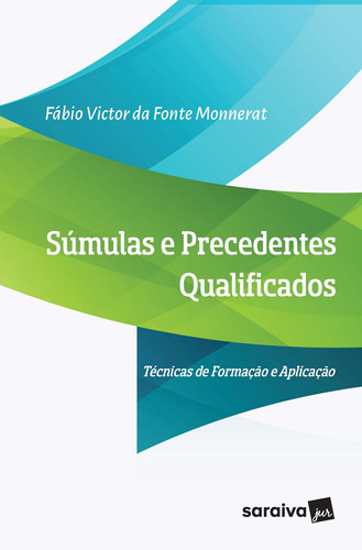 Súmulas E Precedentes Qualificados: Técnicas de formação e aplicação, de Monnerat, Fabio Victor Da Fonte. Editora Saraiva Educação S. A., capa mole em português, 2019