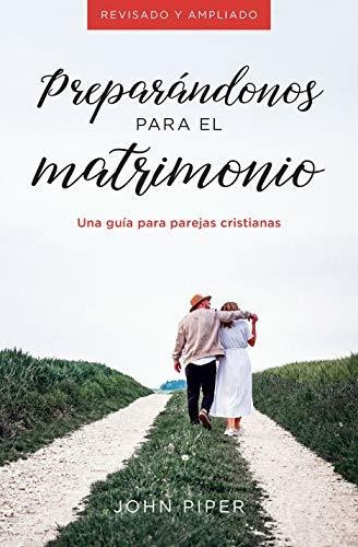 Libro : Preparandonos Para El Matrimonio Una Guia Para...