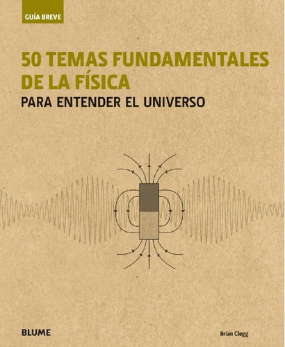 Guía Breve. 50 Temas Fundamentales De La Física - Brian Cleg