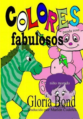 Colores Fabulosos, De Gloria Bond. Editorial Createspace Independent Publishing Platform, Tapa Blanda En Español