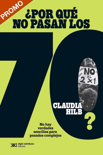 Por Que No Pasan Los 70 - Claudia Hilb - Siglo Xxi - Libro