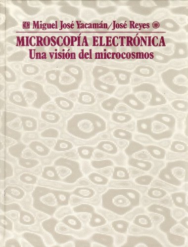 Libro Microscopia Electronica Una Vision Del Microcosmos Cie