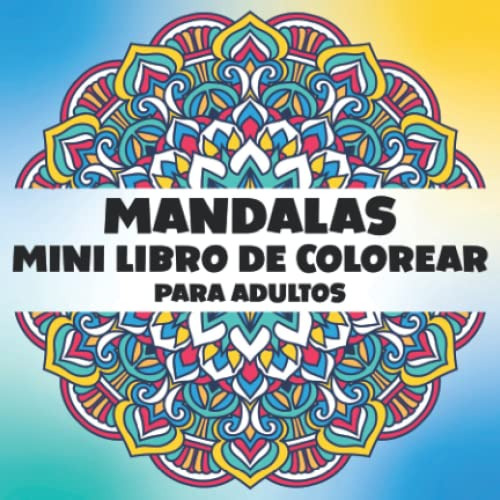Mandalas Mini Libro De Colorear Para Adultos: Un Hermoso Y R