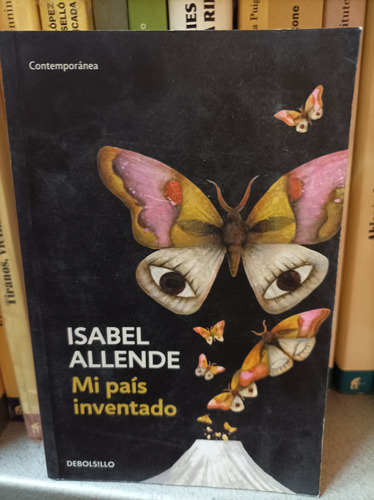 Mi Pais Inventado. Isabel Allende. Debolsillo Editorial 