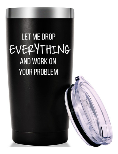 Let Me Drop Everything And Work On Your Problem Taza Viaje