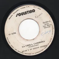 Comprar Bush Y Su Nuevo Sonido La Cholas Caderon 45 Rpm Ricewithduck