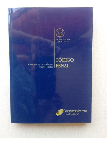Código Penal 2010 Legal Publishing Anotaciones Y Concordanci