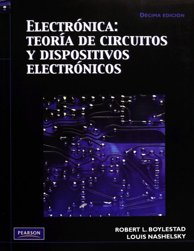 Electrónica: Teoría De Circuitos Y Dispositivos Electrónicos