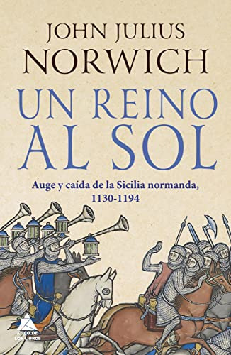 Un Reino Al Sol: La Caida De La Sicilia Normanda, 1130-1194