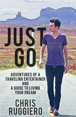 Libro Just Go: Adventures Of A Traveling Entertainer And ...