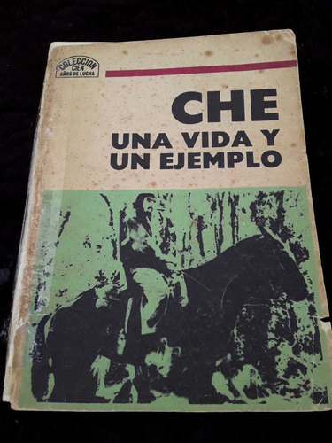 Che | Una Vida Y Un Ejemplo ][ Coleccion 100 Años De Lucha