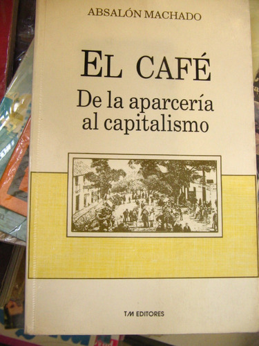El Café De La Aparcería Al Capitalismo A Machado