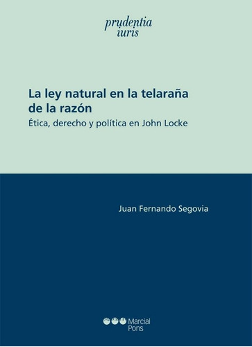La Ley Natural En La Telaraãâ±a De La Razãâ³n, De Segovia, Juan Fernando. Editorial Marcial Pons Ediciones Juridicas Y Sociales, S.a., Tapa Dura En Español