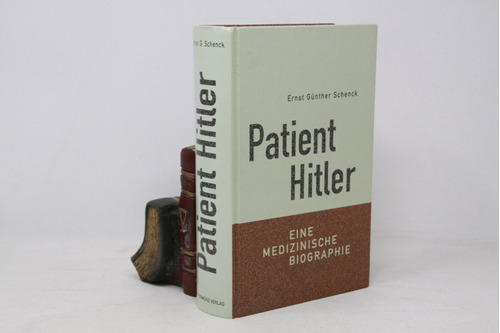 Schenk - Patient Hitler  Medizinische Biographie - En Alemán