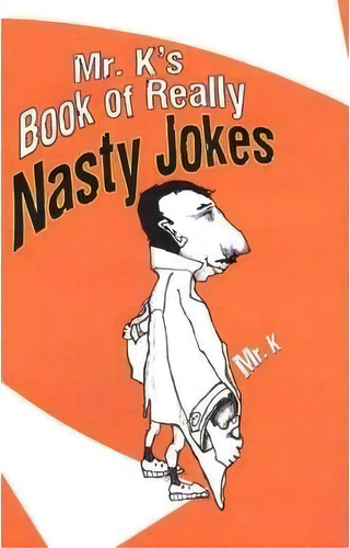 Mr. K's Book Of Really Nasty Jokes, De Mr. K . Editorial Citadel Press Inc U S, Tapa Blanda En Inglés