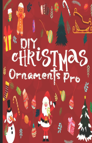 Libro: Diy Christmas Ornaments Pro: Easy 20+ Xmas Ornaments 