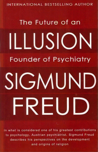 The Future Of An Illusion, De Sigmund, Freud. Editorial Createspace Independent Publishing Platform, Tapa Blanda En Inglés