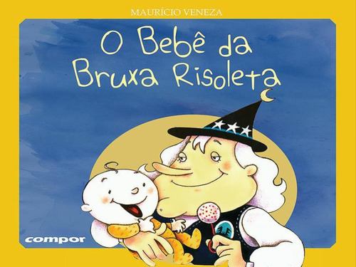 O Bebê Da Bruxa Risoleta, De Veneza, Maurício. Editora Compor, Capa Mole Em Português